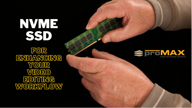 a man holding an NVMe drive with text NVMe SSD for enhancing your video editing workflow