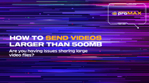 how-to-send-videos-larger-than-500-mb